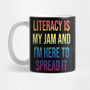 Literacy Is My Jam And I'm Here To Spread Literacy Teacher Mug